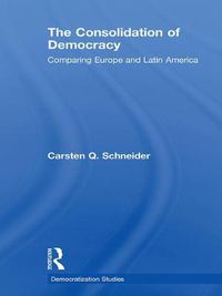 Cover image for The Consolidation of Democracy: Comparing Europe and Latin America