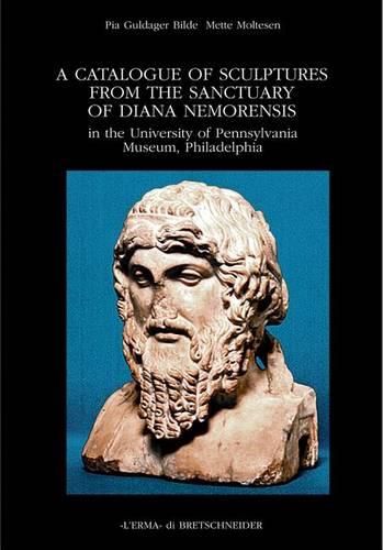 Cover image for A Catalogue of Sculptures from the Sanctuary of Diana Nemorensis in the University of Pennsylvania Museum, Philadelphia