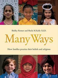Cover image for Many Ways: How Families Practice Their Beliefs and Religions