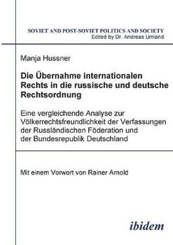 Cover image for Die bernahme internationalen Rechts in die russische und deutsche Rechtsordnung. Eine vergleichende Analyse zur V lkerrechtsfreundlichkeit der Verfassungen der Russl ndischen F deration und der Bundesrepublik Deutschland