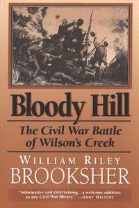 Cover image for Bloody Hill: The Civil War Battle of Wilson's Creek