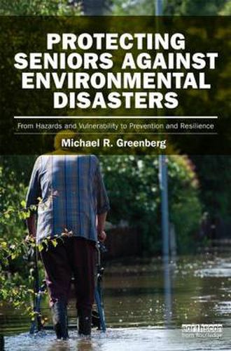 Cover image for Protecting Seniors Against Environmental Disasters: From Hazards and Vulnerability to Prevention and Resilience