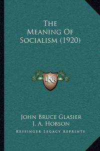 Cover image for The Meaning of Socialism (1920)