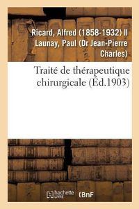 Cover image for Traite de Therapeutique Chirurgicale