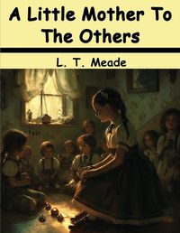 Cover image for A Little Mother To The Others