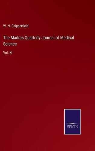 Cover image for The Madras Quarterly Journal of Medical Science: Vol. XI