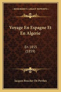 Cover image for Voyage En Espagne Et En Algerie: En 1855 (1859)