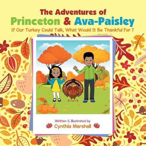 The Adventures of Princeton & Ava-Paisley: If Our Turkey Could Talk, What Would It Be Thankful for ?