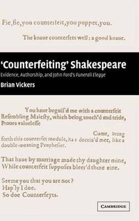 Cover image for 'Counterfeiting' Shakespeare: Evidence, Authorship and John Ford's Funerall Elegye