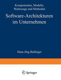 Cover image for Software-Architekturen im Unternehmen: Komponenten, Modelle, Werkzeuge und Methoden