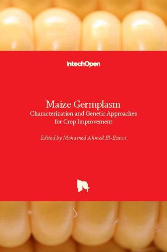 Cover image for Maize Germplasm: Characterization and Genetic Approaches for Crop Improvement