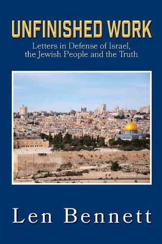 Cover image for Unfinished Work: Letters in Defense of Israel, the Jewish People and the Truth