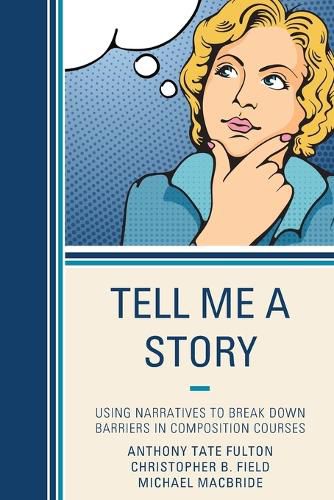 Tell Me a Story: Using Narratives to Break Down Barriers in Composition Courses