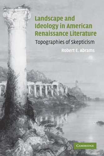 Cover image for Landscape and Ideology in American Renaissance Literature: Topographies of Skepticism