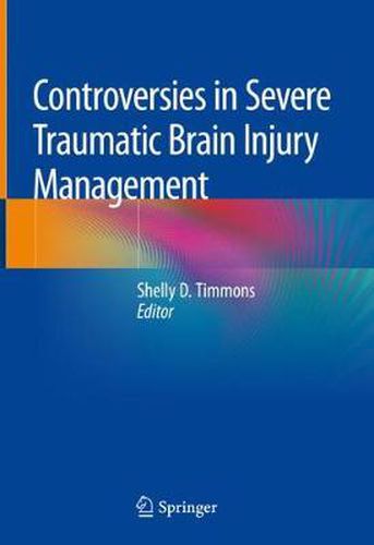 Cover image for Controversies in Severe Traumatic Brain Injury Management