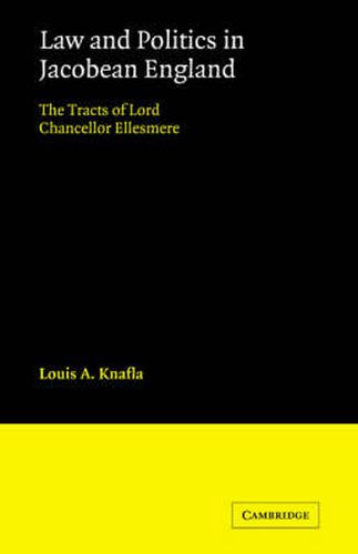 Cover image for Law and Politics in Jacobean England: The Tracts of Lord Chancellor Ellesmere
