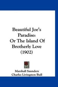 Cover image for Beautiful Joe's Paradise: Or the Island of Brotherly Love (1902)