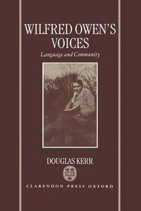 Cover image for Wilfred Owen's Voices: Language and Community