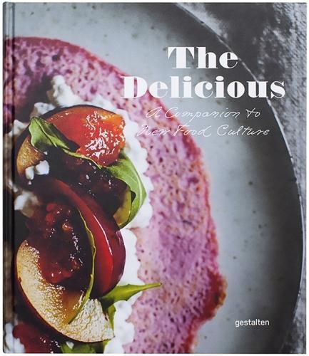 The Delicious: A Companion to New Food Culture