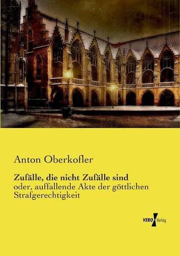 Cover image for Zufalle, die nicht Zufalle sind: oder, auffallende Akte der goettlichen Strafgerechtigkeit