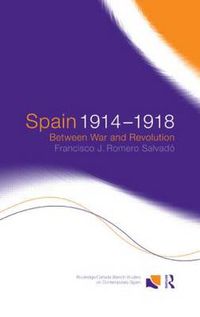 Cover image for Spain 1914-1918: Between War and Revolution