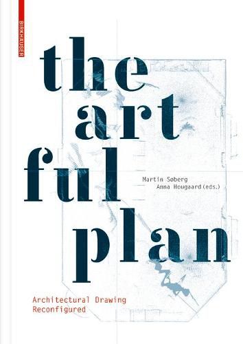 Cover image for The Artful Plan: Architectural Drawing Reconfigured