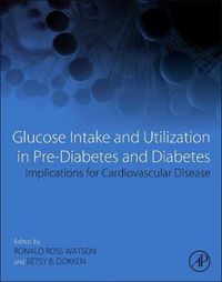 Cover image for Glucose Intake and Utilization in Pre-Diabetes and Diabetes: Implications for Cardiovascular Disease