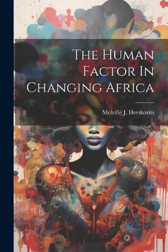 Cover image for The Human Factor In Changing Africa