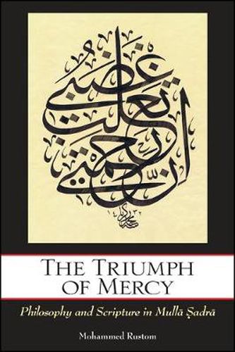 Cover image for The Triumph of Mercy: Philosophy and Scripture in Mulla Sadra