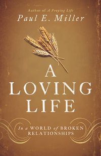 Cover image for A Loving Life: In a World of Broken Relationships