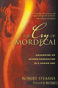 Cover image for The Cry of Mordecai: Awakening an Esther Generation in a Haman Age