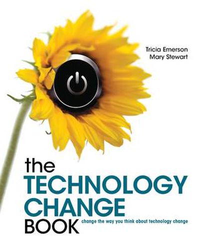 Cover image for The Technology Change Book: Change the Way You Think about Technology Change