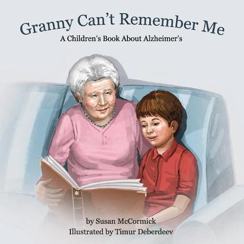 Cover image for Granny Can't Remember Me: A Children's Book About Alzheimer's