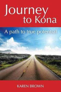 Cover image for Journey to Kona: A path to true potential