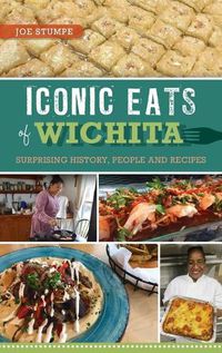 Cover image for Iconic Eats of Wichita: Surprising History, People and Recipes