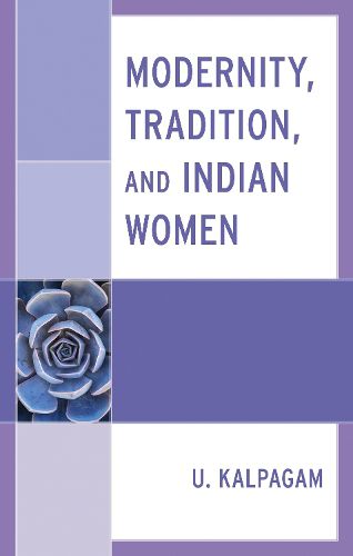 Cover image for Modernity, Tradition, and Indian Women