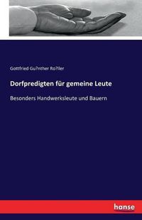 Cover image for Dorfpredigten fur gemeine Leute: Besonders Handwerksleute und Bauern