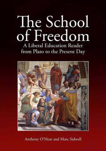 Cover image for The School of Freedom: A liberal education reader from Plato to the present day