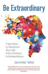 Cover image for Be Extraordinary: 7 Key Skills to Transform Your Life From Ordinary to Extraordinary