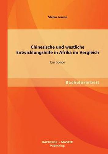 Cover image for Chinesische und westliche Entwicklungshilfe in Afrika im Vergleich: Cui bono?