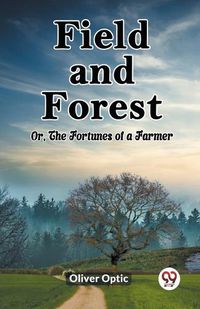 Cover image for Field and ForestOr, The Fortunes of a Farmer (Edition2023)