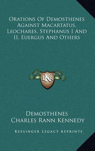 Orations of Demosthenes Against Macartatus, Leochares, Stephanus I and II, Euergus and Others