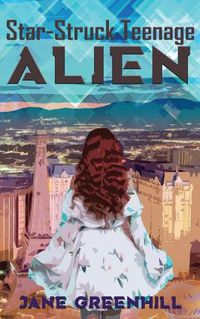 Cover image for Star-Struck Teenage ALIEN