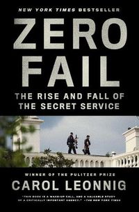 Cover image for Zero Fail: The Rise and Fall of the Secret Service