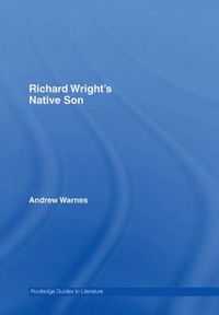 Cover image for Richard Wright's Native Son: A Routledge Study Guide