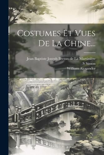 Cover image for Costumes Et Vues De La Chine...
