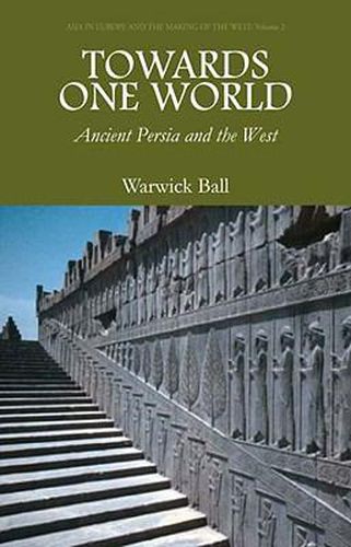 Cover image for Towards One World: Ancient Persia and the West