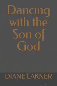 Cover image for Dancing with the Son of God