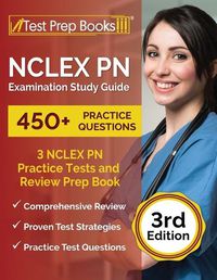 Cover image for NCLEX PN Examination Study Guide: 3 NCLEX PN Practice Tests (450+ Questions) and Review Prep Book [3rd Edition]