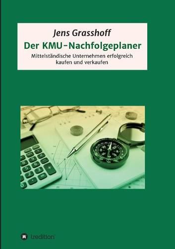 Cover image for Der KMU-Nachfolgeplaner: Mittelstandische Unternehmen erfolgreich kaufen und verkaufen